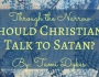 Through the Narrow: Should Christians Talk to Satan? By Tami Dykes